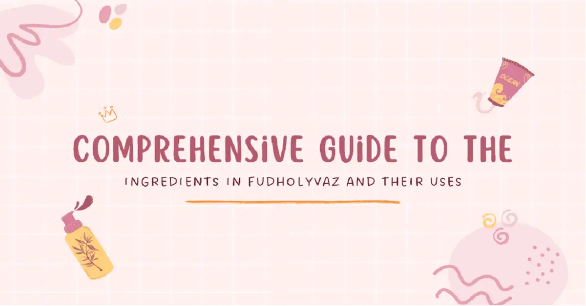 ingredients in fudholyvaz